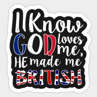 God Loves Me He Made Me British Flag Colors T-Shirt Sticker